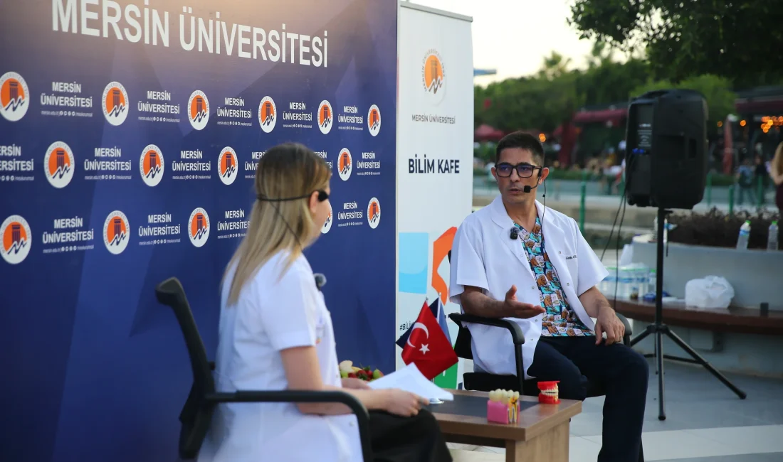Mersin’de “Bilim Kafe” Etkinliğinde Ağız ve Diş Sağlığı Konuşuldu Mersin Üniversitesi'nin ev sahipliğinde düzenlenen “Bilim Kafe” etkinliğinde, ağız