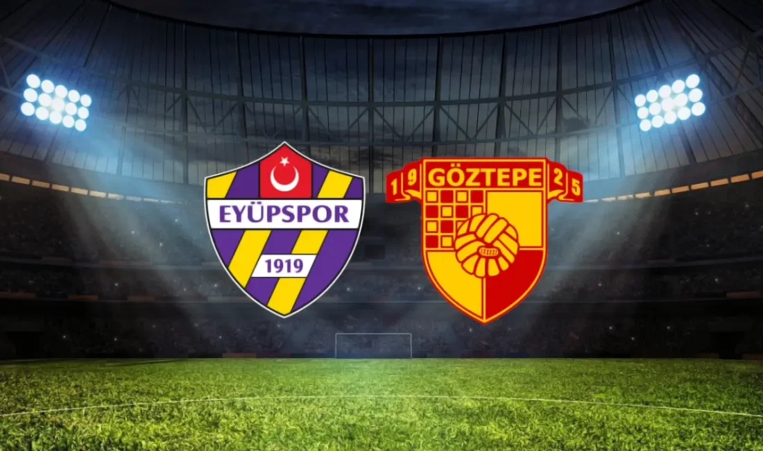 27 Eylül 2025 Süper Lig’de Eyüpspor ile Göztepe karşılaşıyor. Maçın